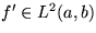 $f'\in L^2(a,b)$