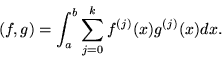 \begin{displaymath}
(f,g) = \int_a^b\sum_{j=0}^k f^{(j)}(x) g^{(j)}(x) dx. \end{displaymath}