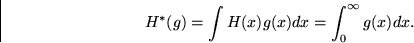 \begin{displaymath}
H^*(g) = \int H(x) g(x) dx = \int_0^\infty g(x) dx. \end{displaymath}