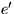 $e^{\prime}$