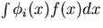 $\int\phi_i(x)f(x) dx$