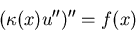 \begin{displaymath}
(\kappa(x) u^{\prime\prime})^{\prime\prime} = f(x) \end{displaymath}
