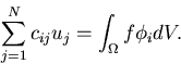 \begin{displaymath}\sum_{j=1}^N c_{ij}u_j = \int_\Omega f \phi_i dV.\end{displaymath}