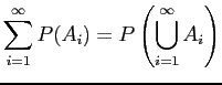 $\displaystyle \sum_{i=1}^{\infty} P(A_{i}) = P\left(\bigcup_{i=1}^{\infty} A_{i}\right)$