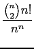 $\displaystyle \frac{\binom{n}{2}n!}{n^{n}}$