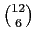 $ \binom{12}{6}$
