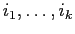$ i_1, \dots, i_k$