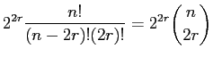 $\displaystyle 2^{2r}\frac{n!}{(n-2r)!(2r)!} = 2^{2r}\binom{n}{2r}$