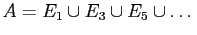 $\displaystyle A = E_1 \cup E_3 \cup E_5 \cup \dots$