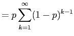 $\displaystyle = p \sum_{k = 1}^\infty (1-p)^{k-1}$