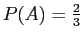 $ P(A) = \frac{2}{3}$