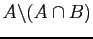 $\displaystyle A \backslash (A \cap B)$