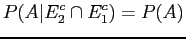 $\displaystyle P(A\vert E_2^c \cap E_1^c) = P(A)$