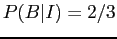 $\displaystyle P(B\vert I) = 2/3$