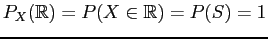 $ P_{X}(\mathbb{R})=P(X \in \mathbb{R}) = P(S) = 1$