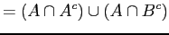 $\displaystyle = (A \cap A^{c}) \cup (A \cap B^{c})$