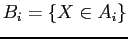 $ B_{i}=\{X \in A_{i}\}$