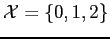 $ \mathcal{X} = \{0, 1, 2\}$