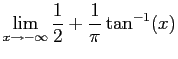 $\displaystyle \lim_{x \to -\infty} \frac{1}{2} + \frac{1}{\pi}\tan^{-1}(x)$
