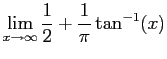 $\displaystyle \lim_{x \to \infty} \frac{1}{2} + \frac{1}{\pi}\tan^{-1}(x)$