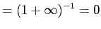 $\displaystyle = (1 + \infty)^{-1} = 0$