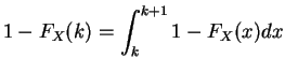 $\displaystyle 1 - F_X(k) = \int_k^{k+1} 1 - F_X(x) dx$