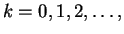 $ k = 0, 1, 2, \dots,$