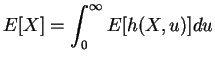 $\displaystyle E[X] = \int_{0}^{\infty}E[h(X,u)]du$