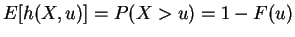 $\displaystyle E[h(X,u)] = P(X > u) = 1 - F(u)$