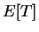 $\displaystyle E[T]$
