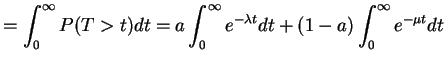 $\displaystyle = \int_{0}^{\infty}P(T>t)dt = a\int_{0}^{\infty}e^{-\lambda t}dt + (1-a)\int_{0}^{\infty}e^{-\mu t}dt$