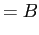 $\displaystyle = B$