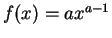 $ f(x) = a x^{a-1}$