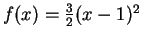 $ f(x) = \frac{3}{2}(x-1)^{2}$
