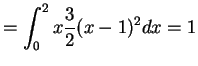 $\displaystyle = \int_{0}^{2}x\frac{3}{2}(x-1)^{2}dx = 1$
