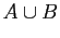 $\displaystyle A \cup B$