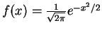 $ f(x)=\frac{1}{\sqrt{2\pi}}e^{-x^{2}/2}$