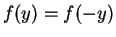 $ f(y)=f(-y)$