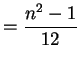 $\displaystyle = \frac{n^{2}-1}{12}$
