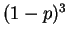 $ (1-p)^{3}$