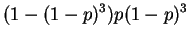 $\displaystyle (1-(1-p)^{3}) p (1-p)^{3}$