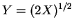 $ Y=(2X)^{1/2}$