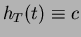 $ h_{T}(t) \equiv c$