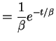 $\displaystyle = \frac{1}{\beta} e^{-t/\beta}$