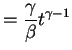 $\displaystyle = \frac{\gamma}{\beta} t^{\gamma-1}$