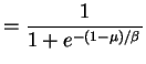 $\displaystyle = \frac{1}{1+e^{-(1-\mu)/\beta}}$