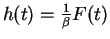 $ h(t) = \frac{1}{\beta} F(t)$