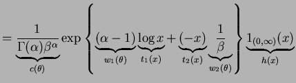 $\displaystyle = \underbrace{\frac{1}{\Gamma(\alpha)\beta^{\alpha}}}_{c(\theta)}...
...{\frac{1}{\beta}}_{w_{2}(\theta)}\right\} \underbrace{1_{(0,\infty)}(x)}_{h(x)}$