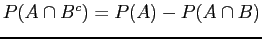 $ P(A \cap B^c) = P(A) - P(A \cap B)$