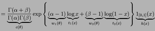 $\displaystyle = \underbrace{ \frac{\Gamma(\alpha+\beta)}{\Gamma(\alpha)\Gamma(\...
...a)} \underbrace{\log (1-x)}_{t_{2}(x)}\right\} \underbrace{1_{[0,1]}(x)}_{h(x)}$